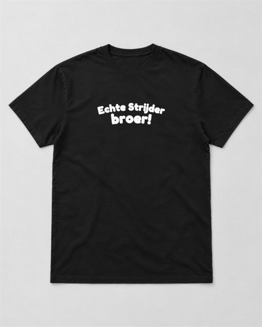 Zwart straattaal T-shirt Echte Strijder broer! met witte tekst