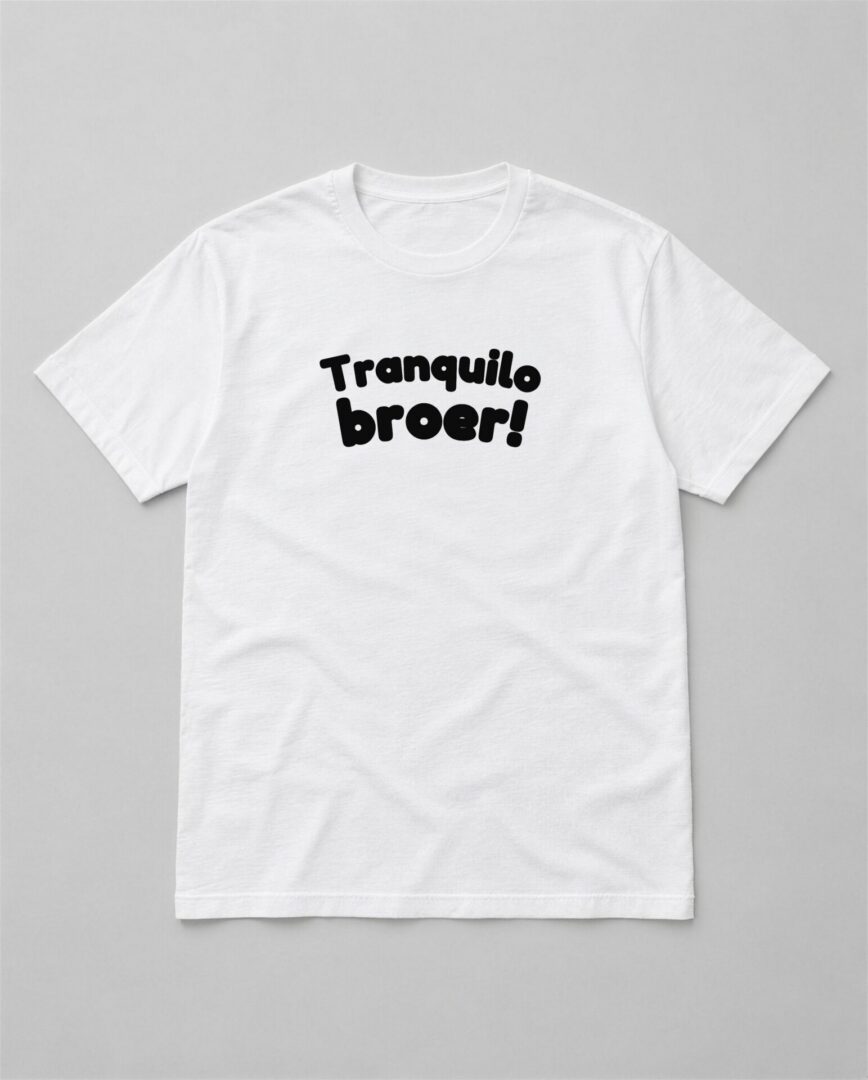 Wit straattaal T-shirt Tranquilo broer! met zwarte tekst
