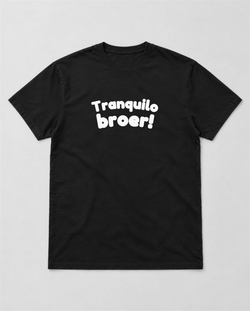Zwart straattaal T-shirt Tranquilo broer! met witte tekst
