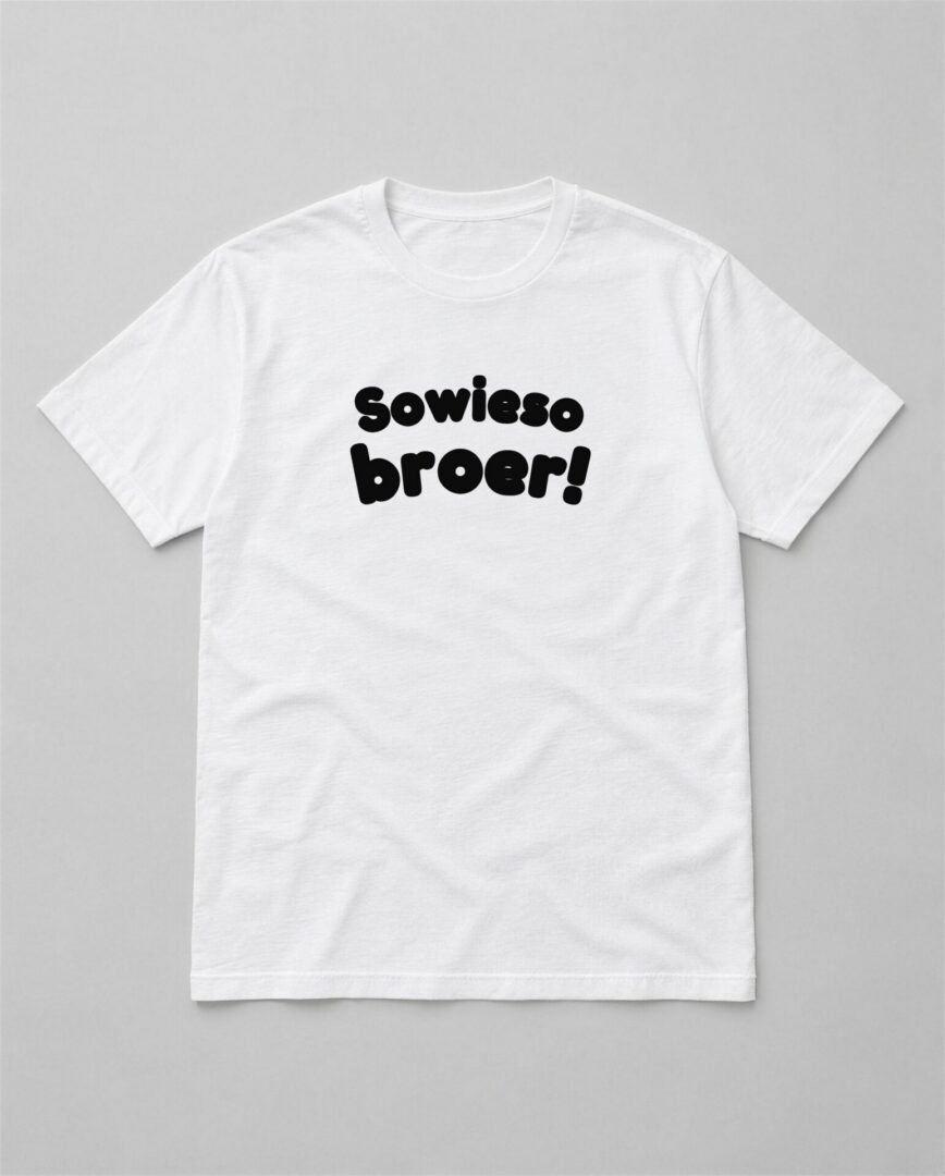 Wit straattaal T-shirt Sowieso broer! met zwarte tekst